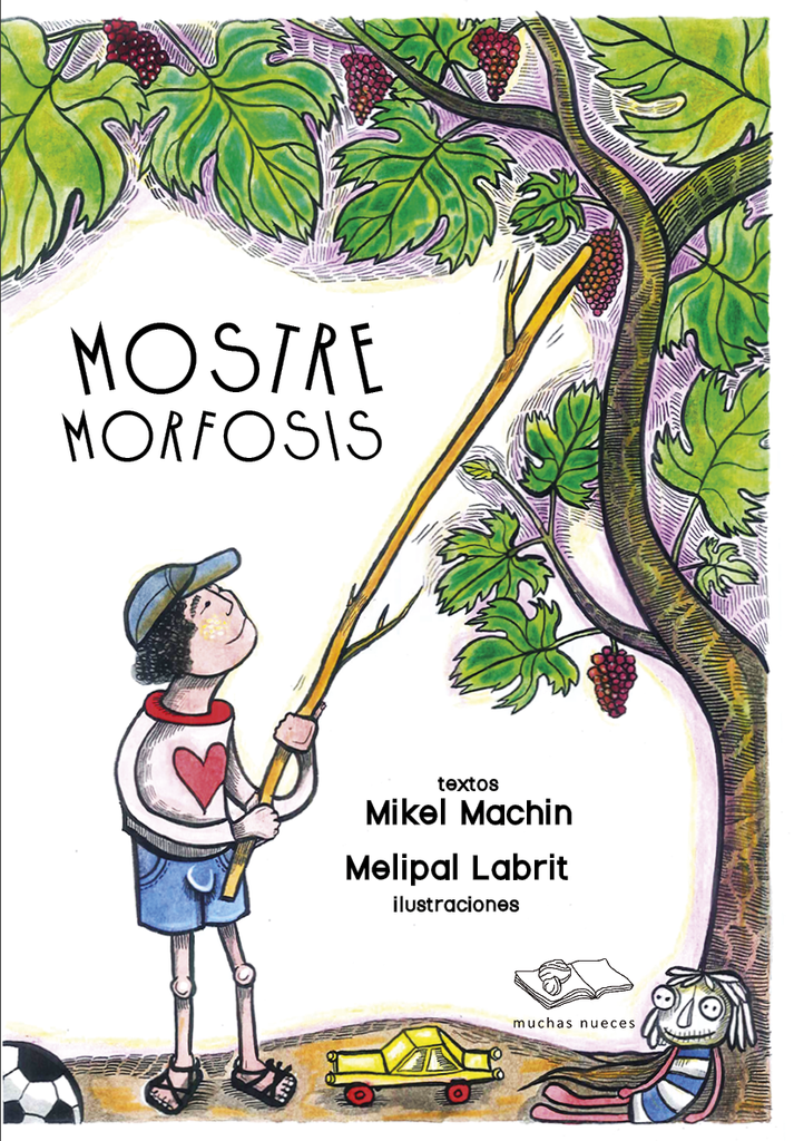 Mostremorfosis - texto Mikel Machin; il. Melipal Labrit - Muchas Nueces