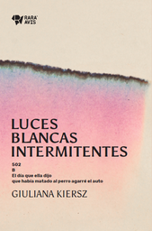 Luces blancas intermitentes - Giuliana Kiersz - Rara Avis