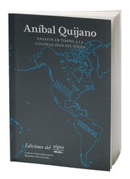 Ensayos en torno a la colonialidad del poder - Aníbal Quijano - Del Signo